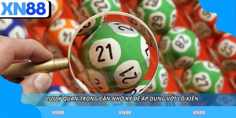 Lưu ý quan trọng cần nhớ kỹ để áp dụng với lô xiên 